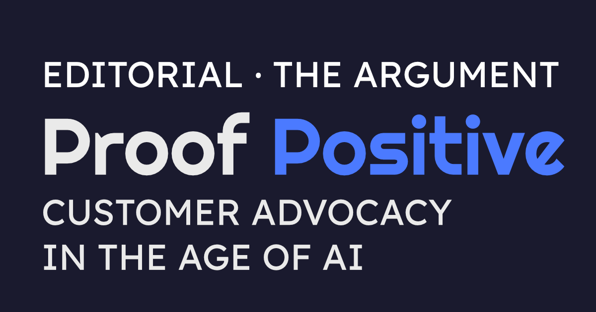 Proof Positive – fortnightly POV on customer advocacy in the age of AI ...